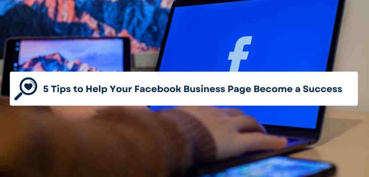 5 Tips to Help Your Facebook Business Page Become a Success