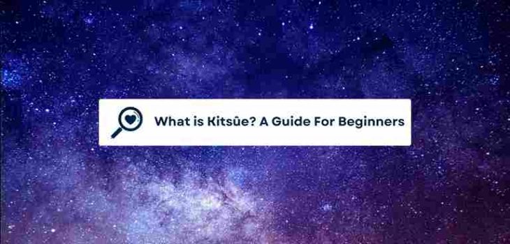 What is Kitsûe? A Guide For Beginners