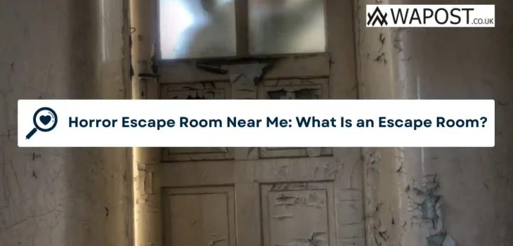 Horror Escape Room Near Me: What Is an Escape Room?