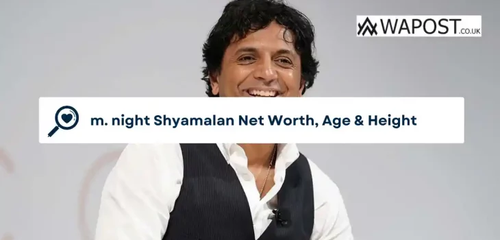 m. night Shyamalan Net Worth, Age & Height
