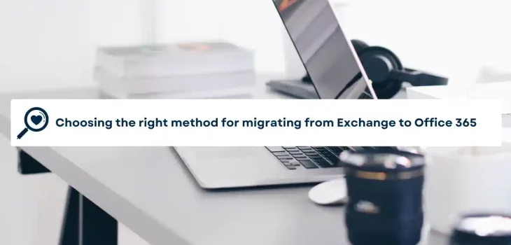 Choosing the right method for migrating from Exchange to Office 365