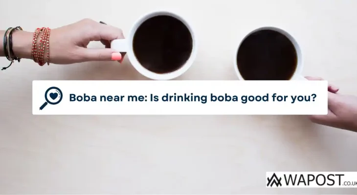 Boba near me: Is drinking boba good for you?
