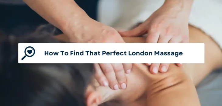 How To Find That Perfect London Massage