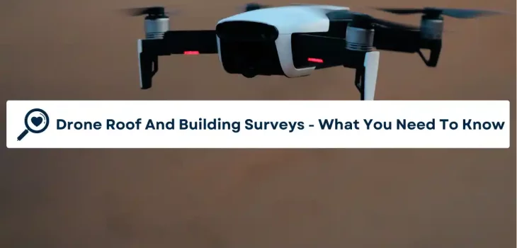 Drone Roof And Building Surveys – What You Need To Know