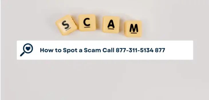 How to Spot a Scam Call 877-311-5134