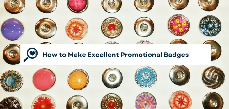 How to Make Excellent Promotional Badges