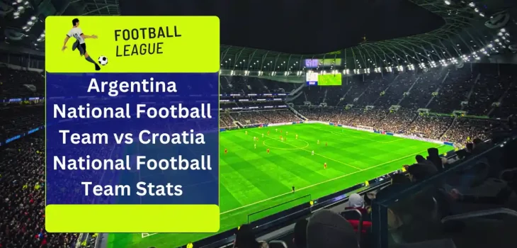 Argentina National Football Team vs Croatia National Football Team Stats