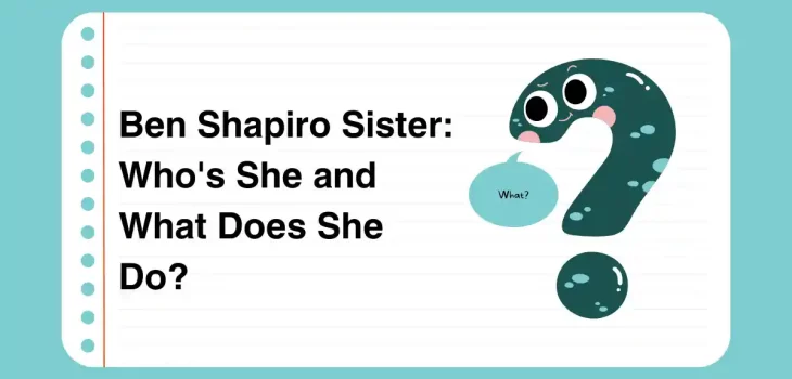 Ben Shapiro Sister: Who’s She and What Does She Do?