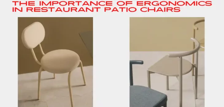 Comfort Meets Functionality: The Importance of Ergonomics in Restaurant Patio Chairs