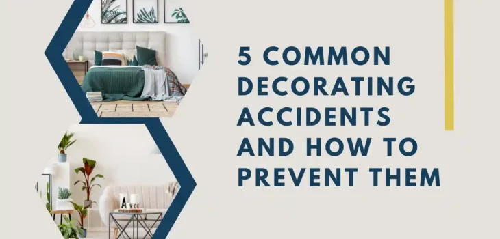 5 Common Decorating Accidents and How to Prevent them
