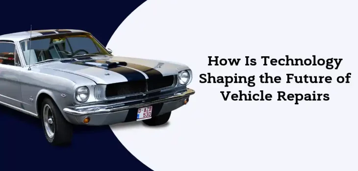 How Is Technology Shaping the Future of Vehicle Repairs