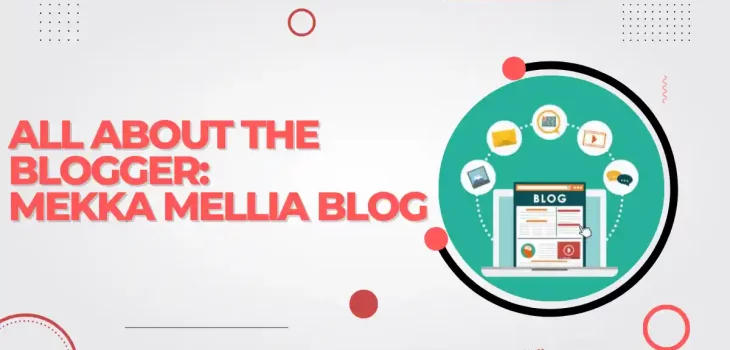 All about the Blogger: Mekka Mellia Blog