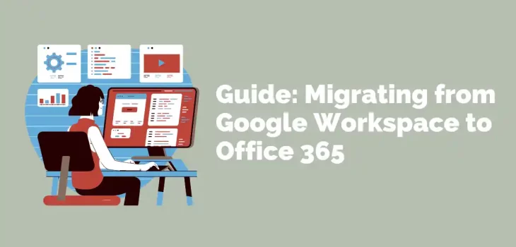 Guide: Migrating from Google Workspace to Office 365