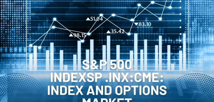S&P 500 INDEXSP .INX:CME: Index and Options Market