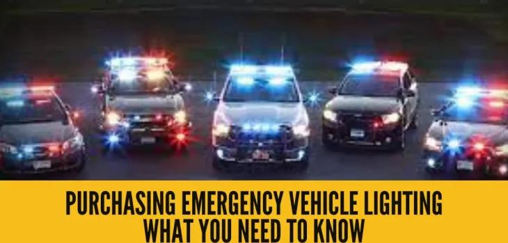 Purchasing Emergency Vehicle Lighting – What You Need to Know