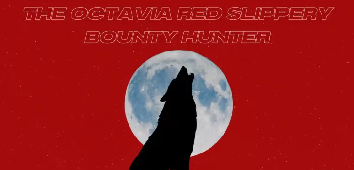 The Octavia Red Slippery Bounty Hunter