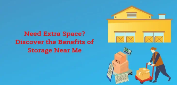 Need Extra Space? Discover the Benefits of Storage Near Me