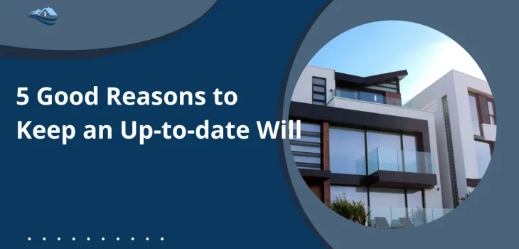 5 good reasons to keep an up-to-date will