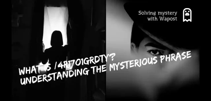 What is /4r17o1grdty? Understanding the Mysterious Phrase