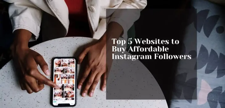 Top 5 Websites to Buy Affordable Instagram Followers