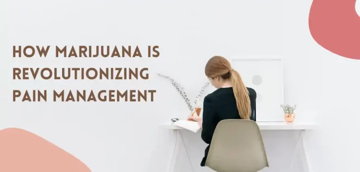 How Marijuana is Revolutionizing Pain Management