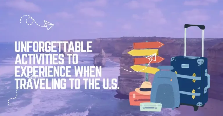 Unforgettable Activities to Experience When Traveling to the U.S.