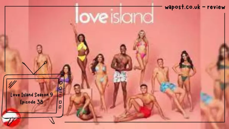 Love Island Season 9 Episode 38: Drama Unveiled on Movie Night