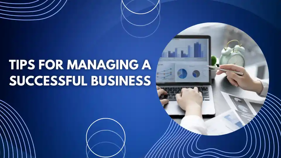 Tips for Managing a Successful Business