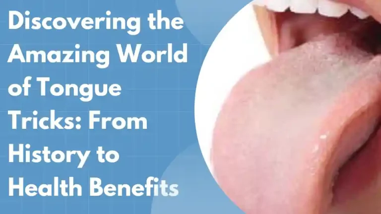 Discovering the Amazing World of Tongue Tricks: From History to Health Benefits