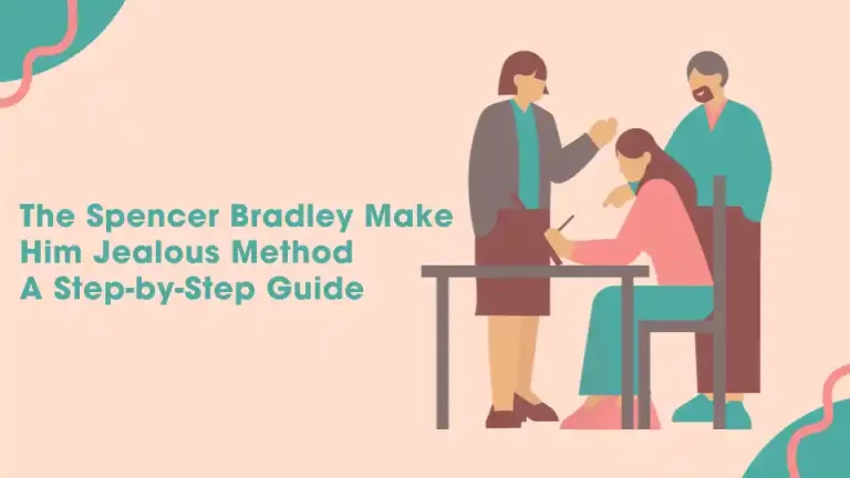 The Spencer Bradley Make Him Jealous Method: A Step-by-Step Guide