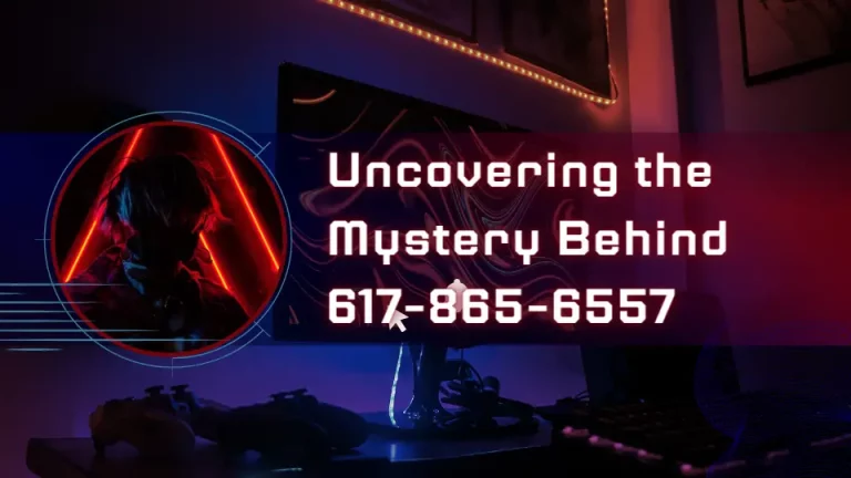 Uncovering the Mystery Behind 617-865-6557