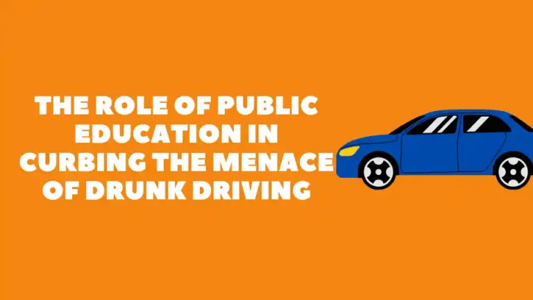 The Role of Public Education in Curbing the Menace of Drunk Driving
