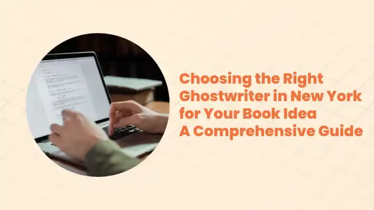 Choosing the Right Ghostwriter in New York for Your Book Idea: A Comprehensive Guide