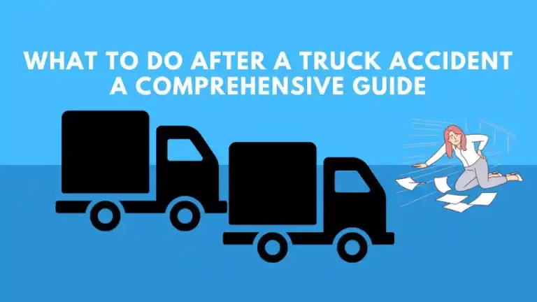 What to Do After a Truck Accident: A Comprehensive Guide