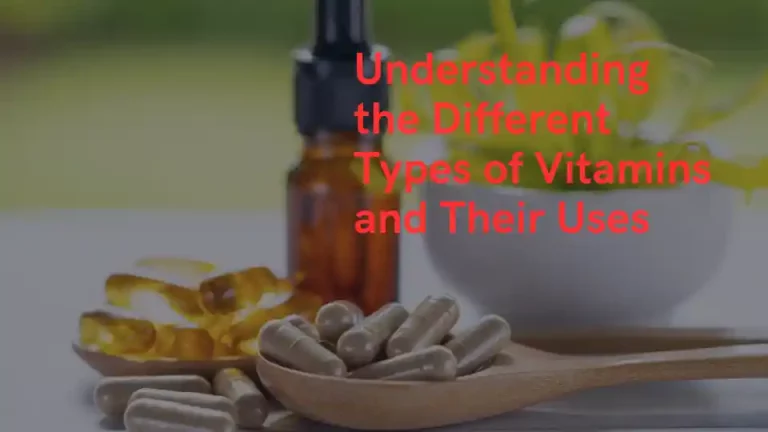 Understanding the Different Types of Vitamins and Their Uses