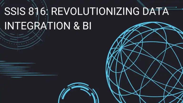 SSIS 816: Revolutionizing Data Integration & BI